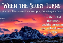 🌌 When the Story Turns: A Mini-Scroll Series for the Wounded, the Waiting, and the Ones Still Walking
